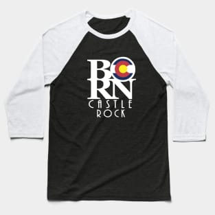 BORN Castle Rock Colorado Baseball T-Shirt